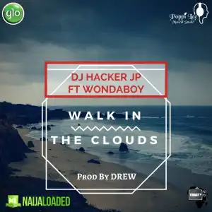 DJ Hacker Jp - Walk In The Clouds (Prod By Drew) Ft Wonda Boy